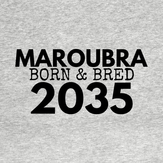 MAROUBRA BORN AND BRED 2035 DESIGN by SERENDIPITEE